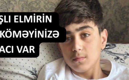 14 yaşlı Elmirin sizin köməyinizə ehtiyacı var