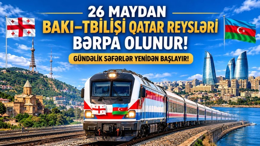 Tbilisi–Bakı qatar reysləri bərpa olunur
