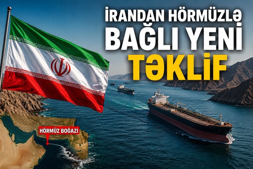 İrandan Hörmüzlə bağlı yeni TƏKLİF