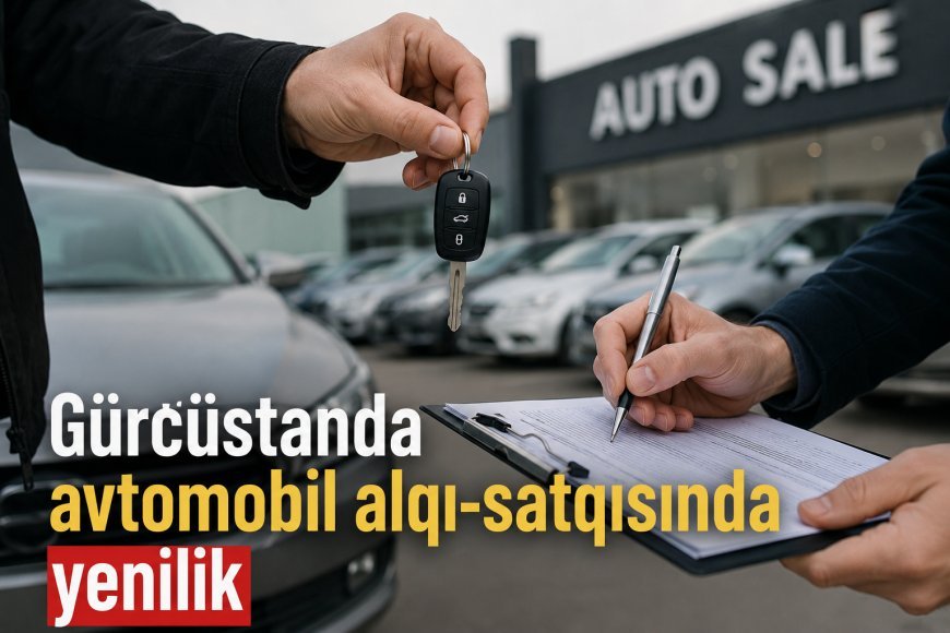 Gürcüstanda avtomobil alqı-satqısında yenilik