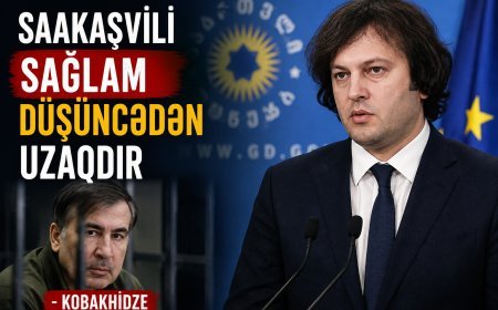Saakaşvili sağlam düşüncədən uzaqdır - Kobaxidze