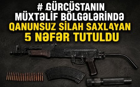 Gürcüstanın müxtəlif bölgələrində qanunsuz silah saxlayan 5 nəfər tutuldu