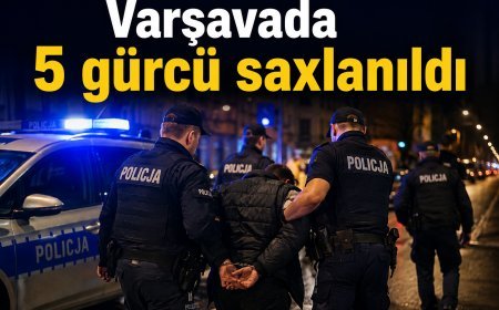 Varşavada 5 gürcü saxlanıldı