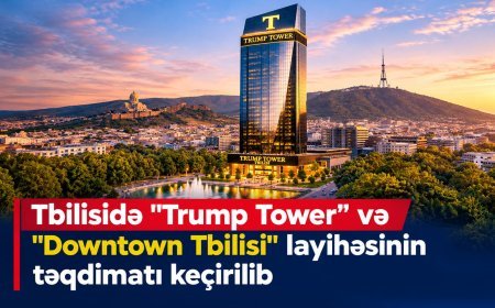 Tbilisidə "Trump Tower" və "Downtown Tbilisi" layihəsinin təqdimatı keçirilib
