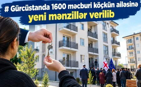 Gürcüstanda 1600 məcburi köçkün ailəsinə yeni mənzillər verilib
