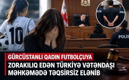 Tbilisidə qadın futbolçunun zorlanması işi: Təqsirləndirilən Türkiyə vətəndaşı bəraət alaraq sərbəst buraxılıb