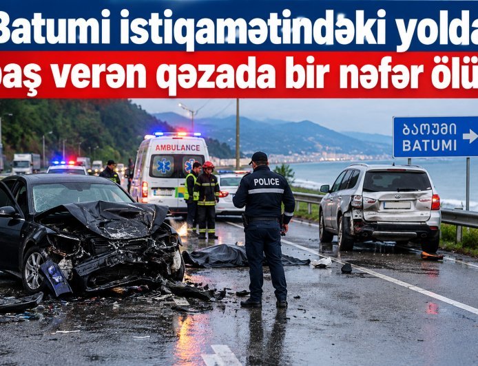 Batumi istiqamətindəki yolda baş verən qəzada bir nəfər ölüb