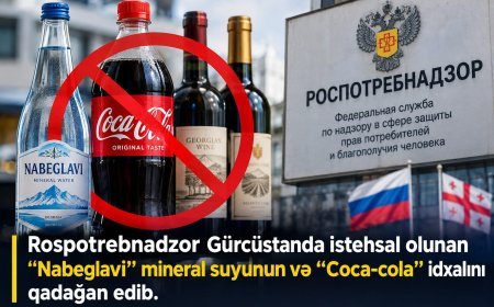 Rusiya Gürcüstanda istehsal olunan "Nabeglavi" mineral suyunun və "Coca-cola" idxalını qadağan edib
