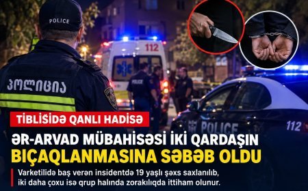 Tbilisidə ailə münaqişəsi qanlı insidentlə nəticələndi: iki qardaş bıçaqlandı- Video