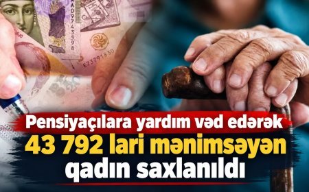 Pensiyaçılara yardım vəd edərək 43 792 lari mənimsəyən qadın saxlanıldı