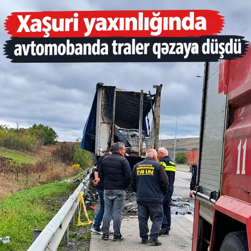 Xaşuri yaxınlığında avtomobanda traler qəzaya düşdü